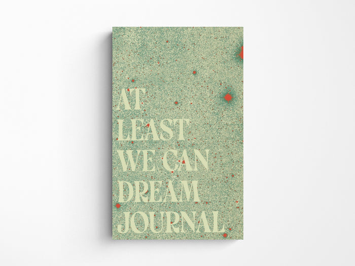 At Least We Can Dream Paperback Notebook